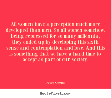 Make custom photo quote about love - All women have a perception much more developed..