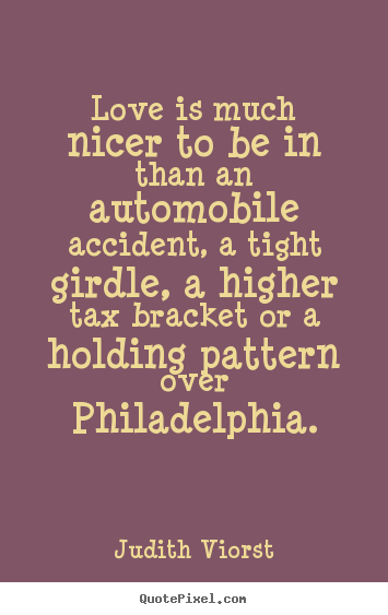 Customize picture quotes about love - Love is much nicer to be in than an automobile..