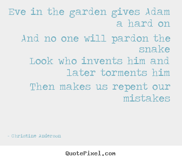 How to make picture quote about love - Eve in the garden gives adam a hard onand no one will pardon the snakelook..