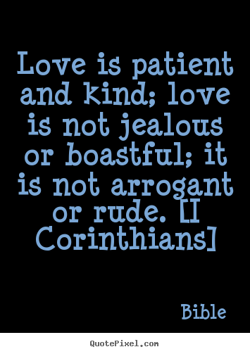 Love quotes - Love is patient and kind; love is not jealous..