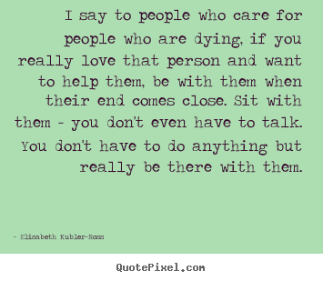 How to design picture quote about love - I say to people who care for people who are..