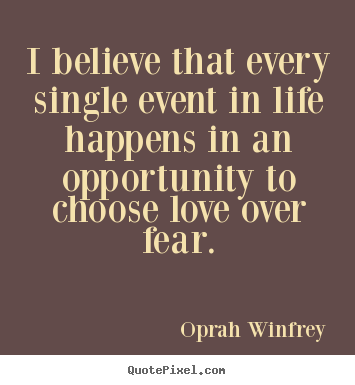 Oprah Winfrey picture quotes - I believe that every single event in life happens in an.. - Love quote