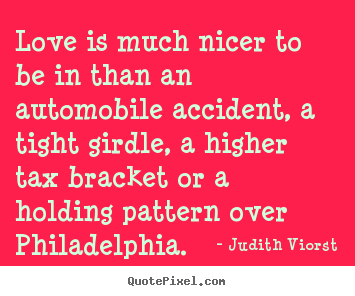 Love quotes - Love is much nicer to be in than an automobile..