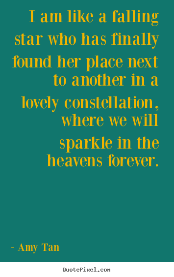 Make personalized pictures sayings about love - I am like a falling star who has finally found her place next to another..