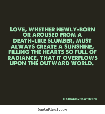 Love quotes - Love, whether newly-born or aroused from a death-like..