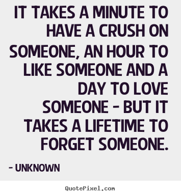 Customize picture quotes about love - It takes a minute to have a crush on someone,..