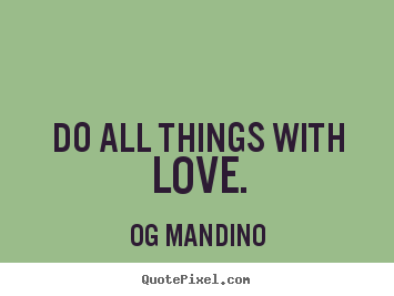 How to make picture quotes about love - Do all things with love.