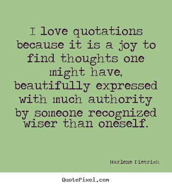 Quotes about love - I love quotations because it is a joy to find..