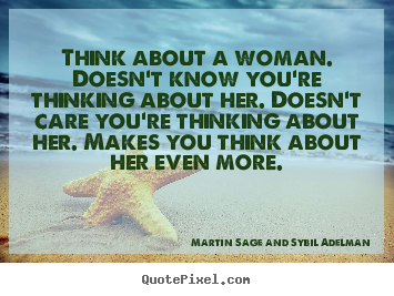 Love quote - Think about a woman. doesn't know you're thinking about..