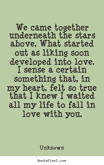 Love quote - We came together underneath the stars above. what..