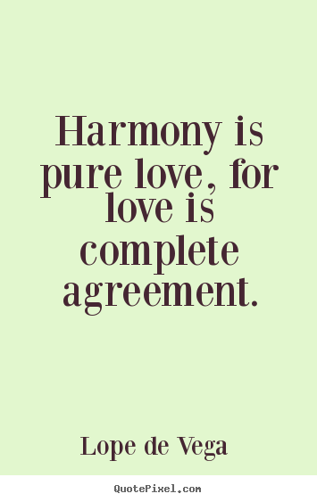 Design custom picture quotes about love - Harmony is pure love, for love is complete agreement.