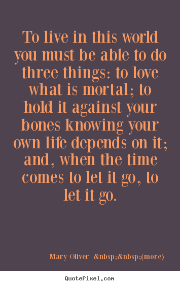 Create your own image quotes about love - To live in this world you must be able to do three things:..