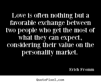 Love quote - Love is often nothing but a favorable exchange between..