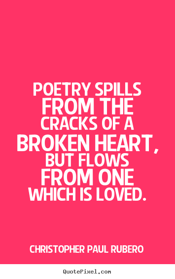 Quotes about love - Poetry spills from the cracks of a broken..