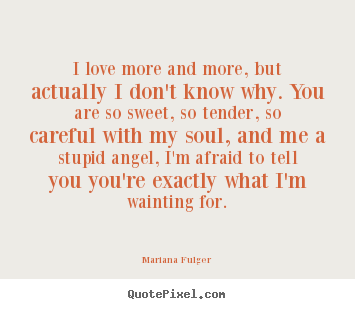 Love quotes - I love more and more, but actually i don't..