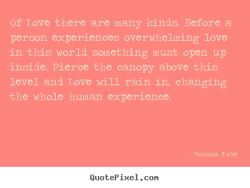 Love quote - Of love there are many kinds. before a person..