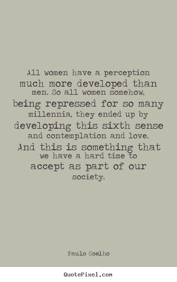 Make personalized picture quotes about love - All women have a perception much more developed than men...