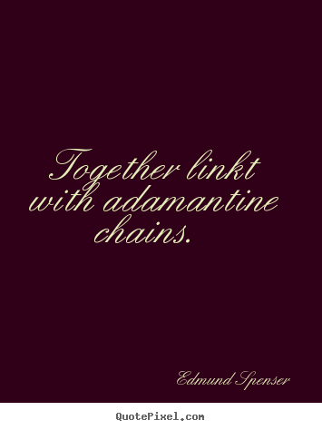 Love quotes - Together linkt with adamantine chains.