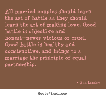 Design custom picture quote about love - All married couples should learn the art of battle..