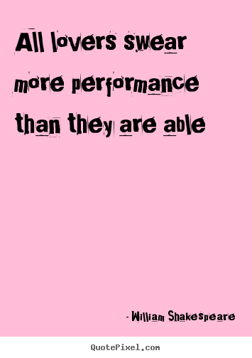 Make image quote about love - All lovers swear more performance than they are able