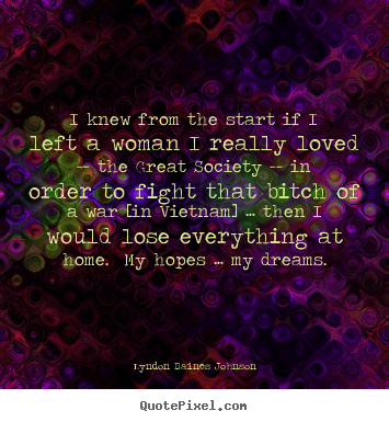 Quotes about love - I knew from the start if i left a woman i really loved --..