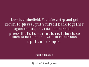 Love is a minefield. you take a step and.. Famke Janssen best love quotes