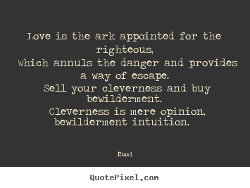 Quotes about love - Love is the ark appointed for the righteous,..