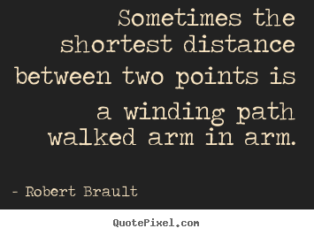 Customize image quotes about love - Sometimes the shortest distance between two points is a winding path..