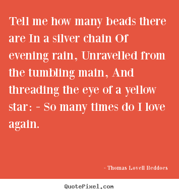 Love sayings - Tell me how many beads there are in a silver chain..