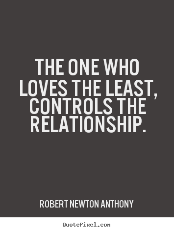 Design picture quote about love - The one who loves the least, controls the relationship.