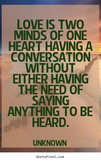 Sayings about love - Love is two minds of one heart having a conversation without..