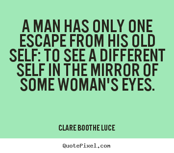 Love quote - A man has only one escape from his old self:..