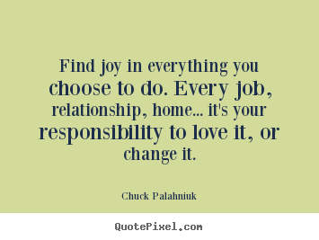 Quotes about love - Find joy in everything you choose to do. every job, relationship,..