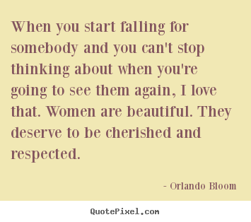 Love quote - When you start falling for somebody and you can't stop thinking..