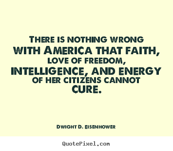 Love quotes - There is nothing wrong with america that faith,..
