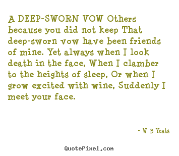 Design picture quotes about love - A deep-sworn vow others because you did not keep that deep-sworn vow have..