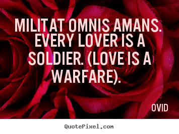 Customize poster quote about love - Militat omnis amans. every lover is a soldier. (love is a warfare)...