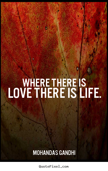 How to make image quotes about love - Where there is love there is life.