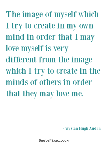 Quote about love - The image of myself which i try to create..