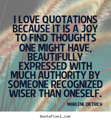 Quotes about love - I love quotations because it is a joy to find..