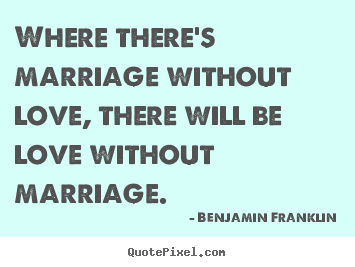 Create custom image quote about love - Where there's marriage without love, there will be love..