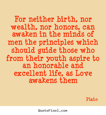 How to make photo sayings about love - For neither birth, nor wealth, nor honors, can awaken in the..