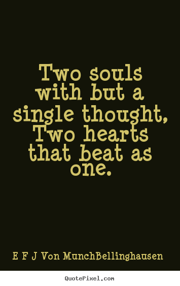 Love quotes - Two souls with but a single thought,two hearts that..