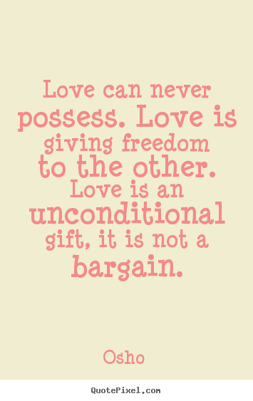 Design image sayings about love - Love can never possess. love is giving freedom..
