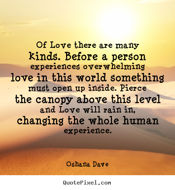Love quotes - Of love there are many kinds. before a person experiences..