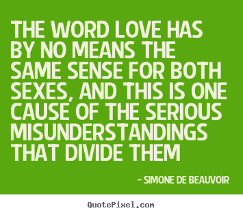 Love quote - The word love has by no means the same sense..
