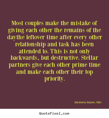 Love quotes - Most couples make the mistake of giving each other the remains of the..