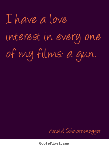 Quotes about love - I have a love interest in every one of my films:..