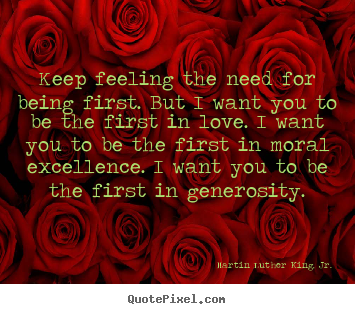 Sayings about love - Keep feeling the need for being first. but..
