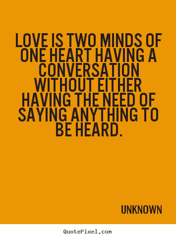 How to design picture quotes about love - Love is two minds of one heart having a conversation without..